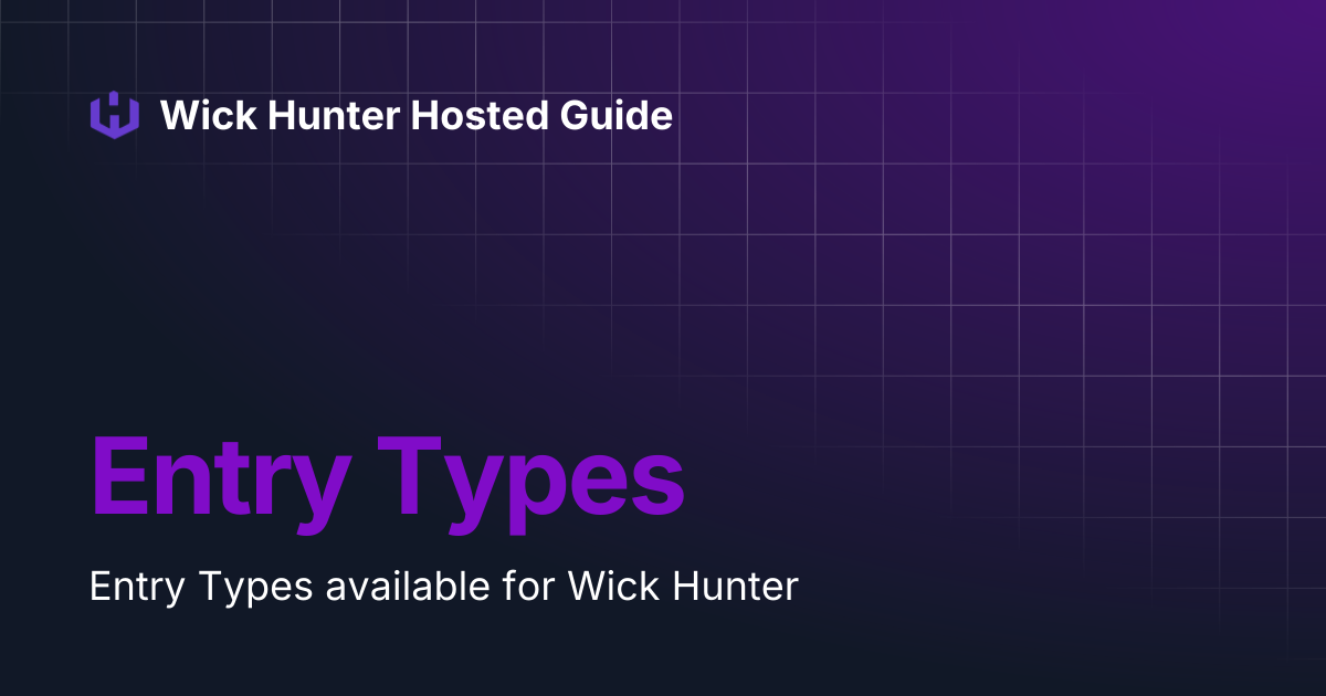 Entry Types | Wick Hunter Hosted Guide